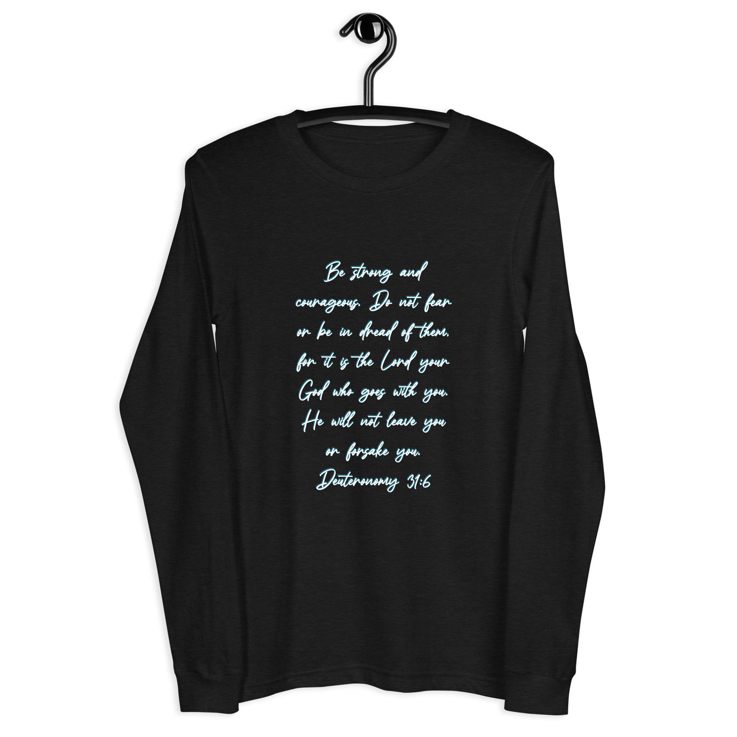 Deuteronomy 31:6 Long Sleeve Tee